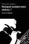 Pourquoi sommes-nous violents? Un lourd héritage. E-book. Formato EPUB ebook