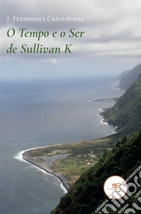 O Tempo e o Ser de Sullivan K. E-book. Formato EPUB ebook