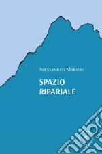 Spazio ripariale. E-book. Formato EPUB