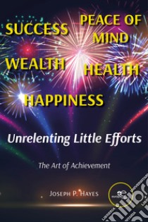 Unrelenting Little Efforts. E-book. Formato EPUB ebook di Joseph P. Hayes