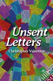 Unsent Letters. E-book. Formato EPUB ebook di Christopher Valentine