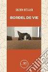 Bordel de vie. E-book. Formato EPUB ebook di Suzon Bécaud