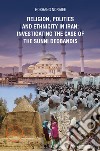 Religion, politics and ethnicity in iran: investigating the case of the sunni deobandis. E-book. Formato EPUB ebook di Hoshang Noraiee