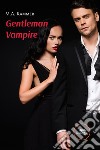 Gentleman Vampire. E-book. Formato EPUB ebook di M.A. Kammer