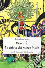 Ricocotù. La chiave del nuovo inizio. E-book. Formato EPUB ebook