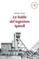 La huida del ingeniero Spinell. E-book. Formato EPUB ebook