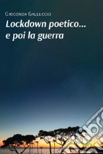 Lockdown poetico… e poi la guerra. E-book. Formato EPUB