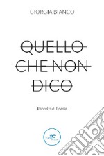 Quello che non dico. E-book. Formato EPUB ebook