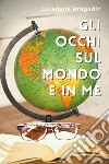 Gli occhi sul mondo e in me. E-book. Formato EPUB ebook di Loredana Bragadin