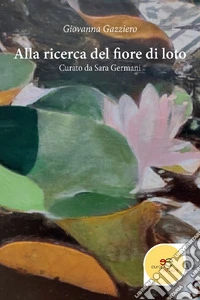 Alla ricerca del fiore di loto. E-book. Formato EPUB ebook