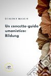 Un concetto-guida umanistico: Bildung. E-book. Formato EPUB ebook