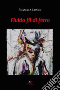 Fluido fil di ferro. E-book. Formato EPUB ebook di Rossella Longo