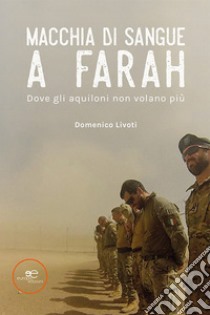 Macchia di sangue a Farah. E-book. Formato EPUB ebook di Domenico Livoti