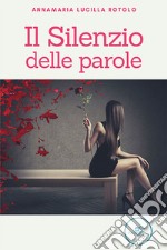 Il Silenzio delle parole. E-book. Formato EPUB