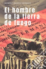 El hombre de la tierra de fuego. E-book. Formato EPUB ebook