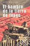 El hombre de la tierra de fuego. E-book. Formato EPUB ebook di Morales Blasco Gonzalo