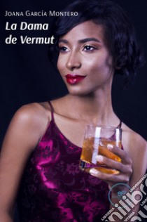 La Dama de Vermut. E-book. Formato EPUB ebook di Joana García Montero