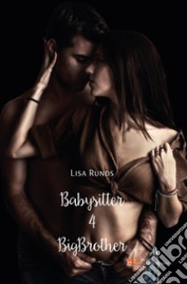 Babysitter 4 BigBrother. E-book. Formato EPUB ebook di Lisa Runds