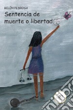 Sentencia de muerte o libertad. E-book. Formato EPUB ebook