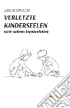 Verletzte kinderseelen. E-book. Formato EPUB ebook di Lars Derwisch