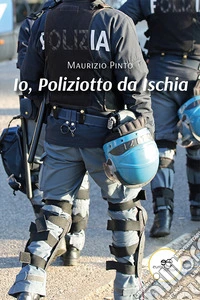 Io, Poliziotto da Ischia. E-book. Formato EPUB ebook