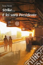 Strike… E lei sarà Presidente. E-book. Formato EPUB