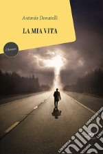 La mia vita. E-book. Formato EPUB ebook