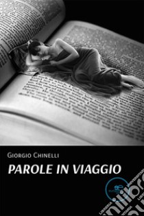 Parole in viaggio. E-book. Formato EPUB ebook di Giorgio Chinelli