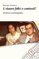 E vissero felici e contenti? Romanzo autobiografico. E-book. Formato EPUB ebook