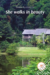 She walks in beauty. E-book. Formato EPUB ebook di Emma Allegretti