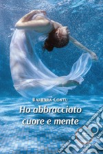 Ho abbracciato cuore e mente. E-book. Formato EPUB ebook