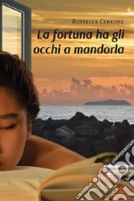 La fortuna ha gli occhi a mandorla. E-book. Formato EPUB ebook