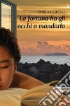 La fortuna ha gli occhi a mandorla. E-book. Formato EPUB ebook di Rossella Cerrone