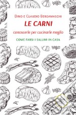 LE CARNI, conoscerle per cucinarle meglio. E-book. Formato EPUB ebook