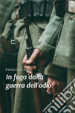 In fuga dalla guerra dell&apos;odio. E-book. Formato EPUB