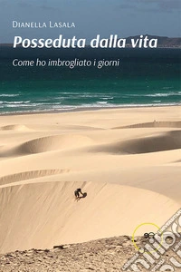 Posseduta dalla vita. E-book. Formato EPUB ebook