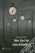 Wer frei ist von Schuld. E-book. Formato EPUB