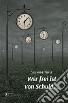 Wer frei ist von Schuld. E-book. Formato EPUB ebook di Susanne Timm