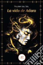 La vida de Adara. E-book. Formato EPUB ebook