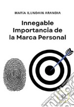 Innegable Importancia de la Marca Personal. E-book. Formato EPUB ebook