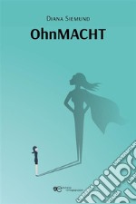 OhnMACHT. E-book. Formato EPUB ebook