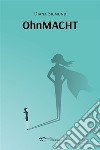 OhnMACHT. E-book. Formato EPUB ebook di Diana Siemund