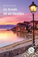 La Senda de un Destino. E-book. Formato EPUB ebook