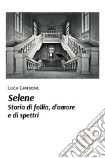 Selene. Storia di follia, d’amore e di spettri. E-book. Formato EPUB