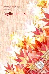 Foglie luminose. E-book. Formato EPUB ebook di Andrea Piccoli