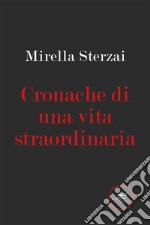 Cronache di una vita straordinaria. E-book. Formato EPUB ebook