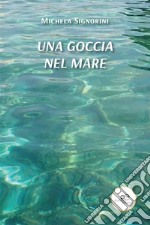 Una goccia nel mare. E-book. Formato EPUB