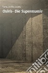 Osiris - Die Supermumie. E-book. Formato EPUB ebook