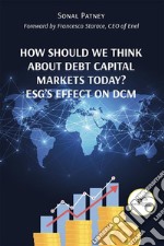 How Should We Think About Debt Capital Markets Today? ESG’s Effect On DCM. E-book. Formato EPUB ebook