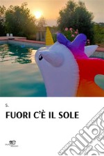 Fuori c&apos;è il sole. E-book. Formato EPUB ebook